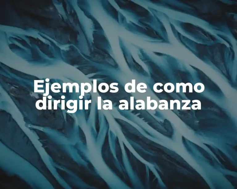 Ejemplos de como dirigir la alabanza