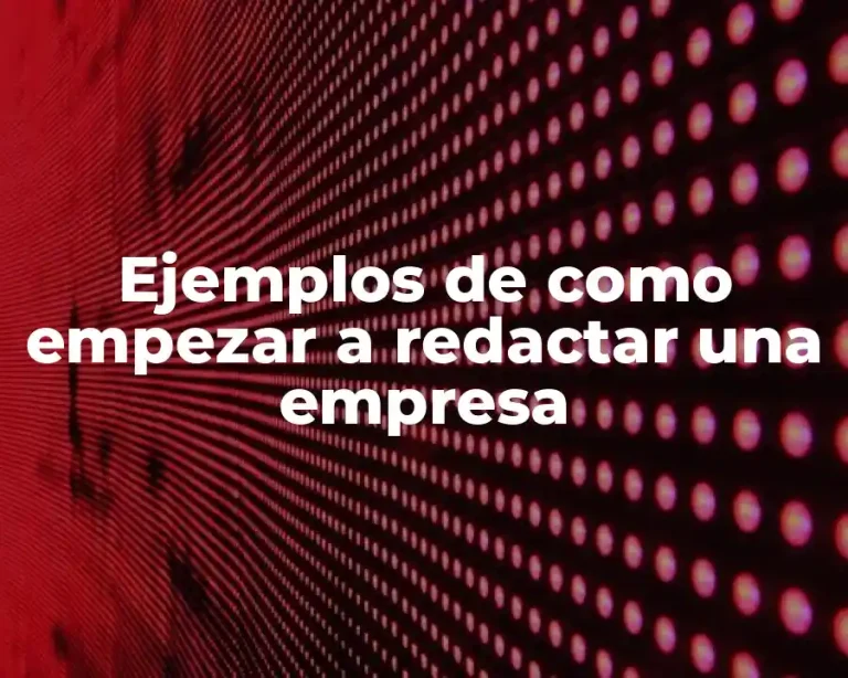 Ejemplos de como empezar a redactar una empresa