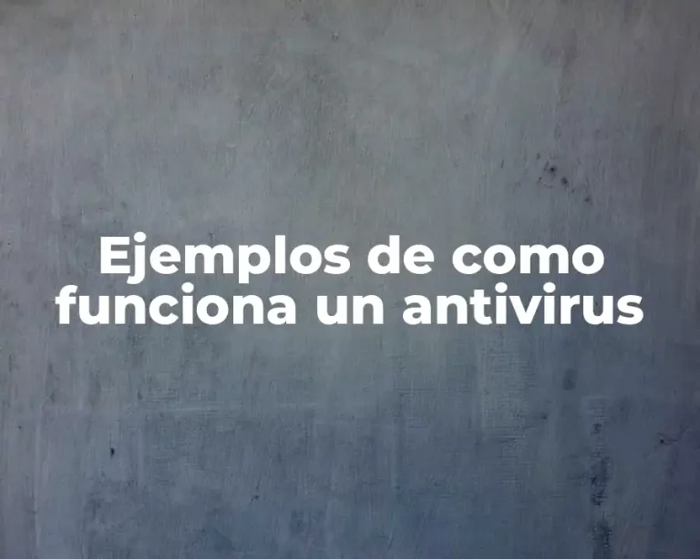 Ejemplos de como funciona un antivirus