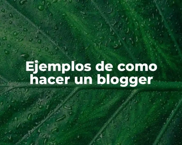 Ejemplos de como hacer un blogger