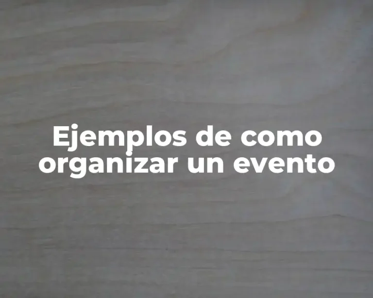 Ejemplos de como organizar un evento