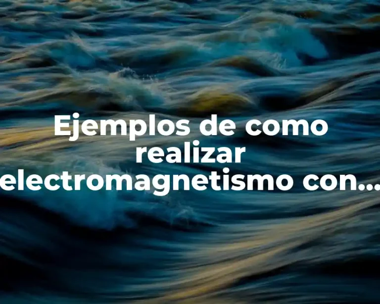 Ejemplos de como realizar electromagnetismo con una pila