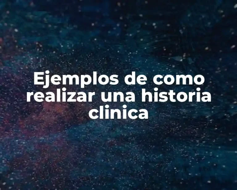 Ejemplos de como realizar una historia clinica