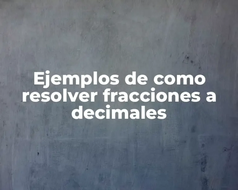 Ejemplos de como resolver fracciones a decimales