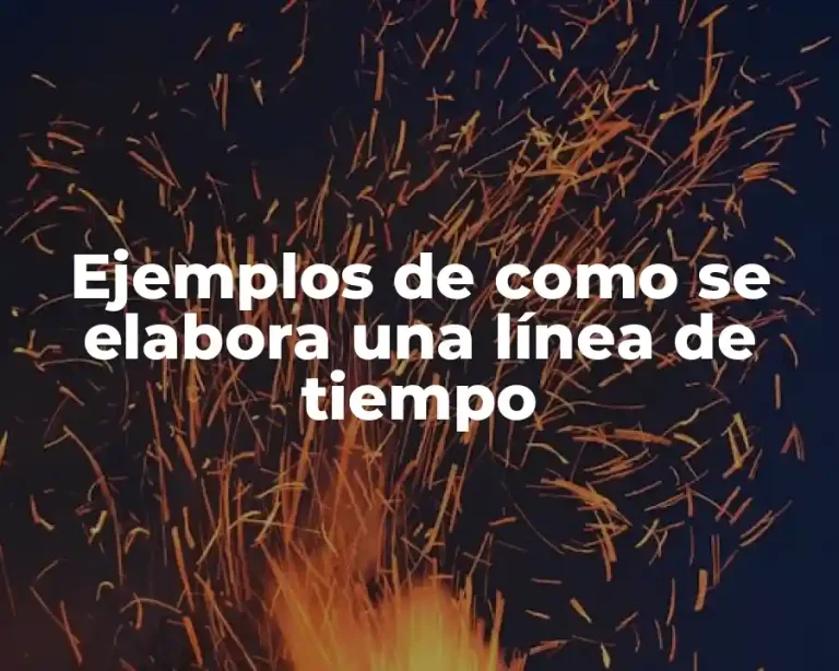 Ejemplos de como se elabora una línea de tiempo