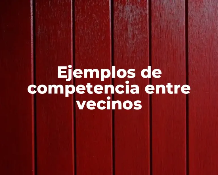 Ejemplos de competencia entre vecinos