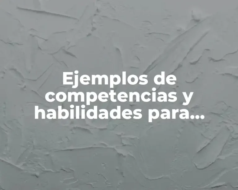 Ejemplos de competencias y habilidades para curriculum