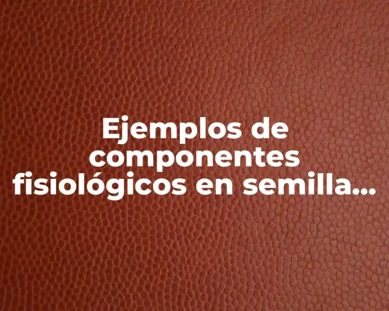 Ejemplos de componentes fisiológicos en semilla de tomate