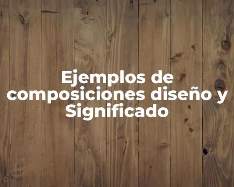 Ejemplos de composiciones diseño y Significado