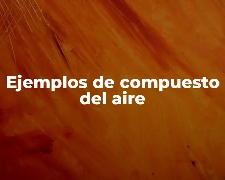 Ejemplos de compuesto del aire