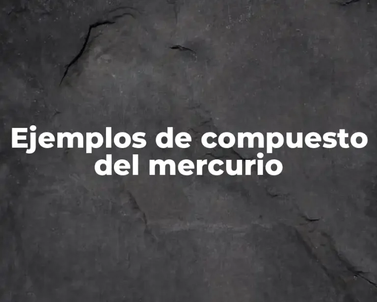 Ejemplos de compuesto del mercurio