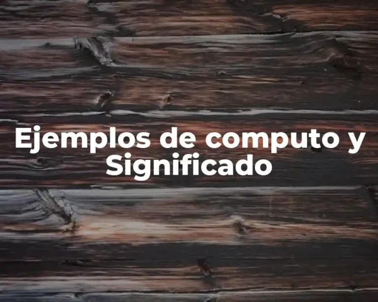 Ejemplos de computo y Significado