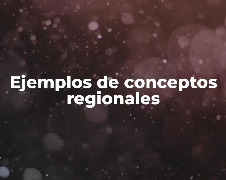 Ejemplos de conceptos regionales