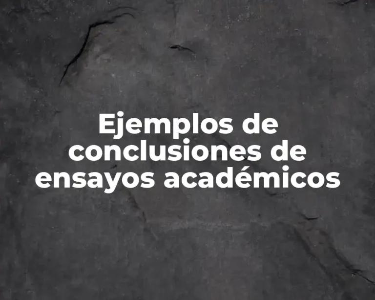 Ejemplos de conclusiones de ensayos académicos