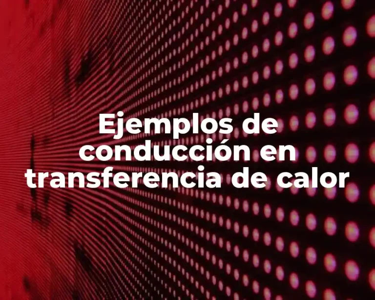 Ejemplos de conducción en transferencia de calor