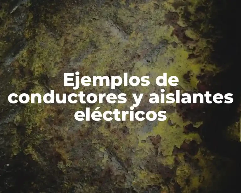 Ejemplos de conductores y aislantes eléctricos