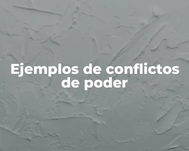 Ejemplos de conflictos de poder