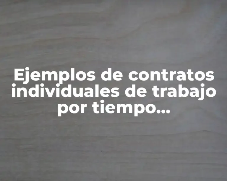 Ejemplos de contratos individuales de trabajo por tiempo determinado