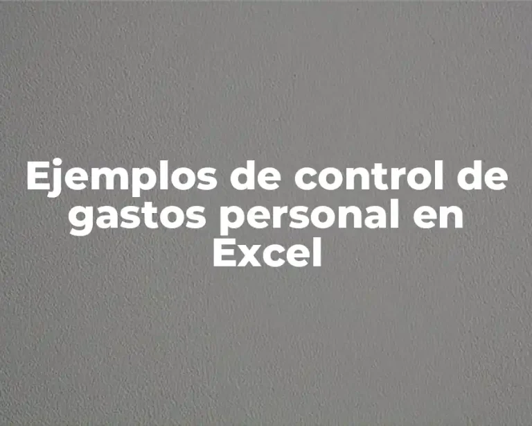 Ejemplos de control de gastos personal en Excel