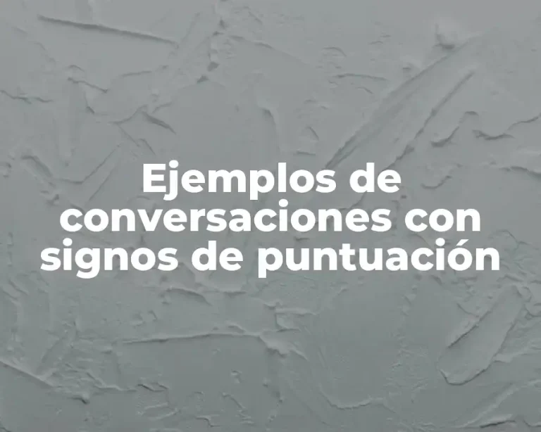 Ejemplos de conversaciones con signos de puntuación