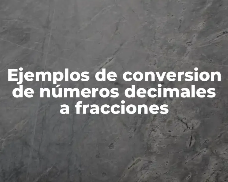 Ejemplos de conversion de números decimales a fracciones