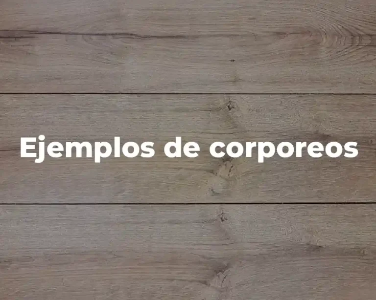 Ejemplos de corporeos