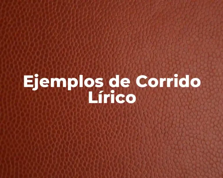 Ejemplos de Corrido Lírico