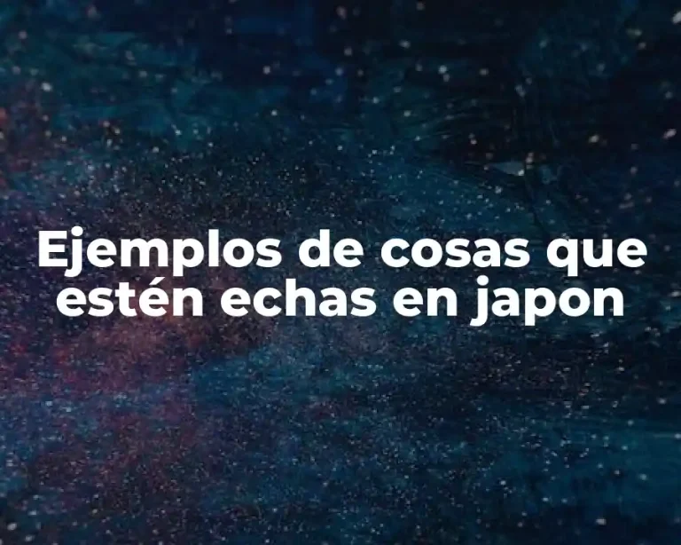 Ejemplos de cosas que estén echas en japon
