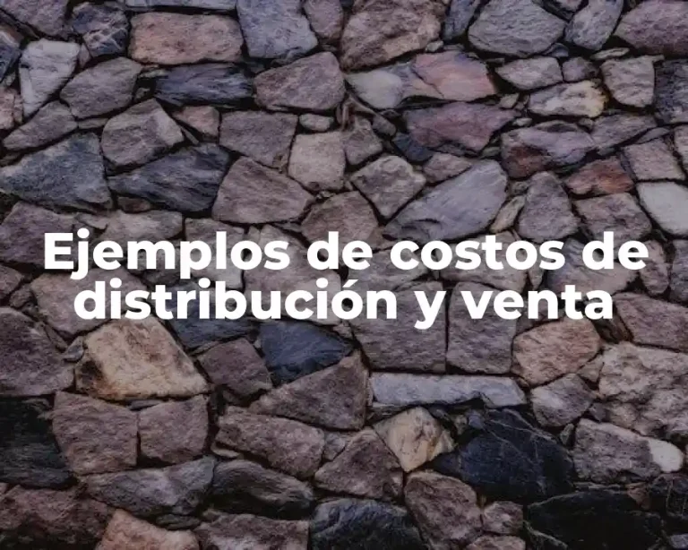 Ejemplos de costos de distribución y venta