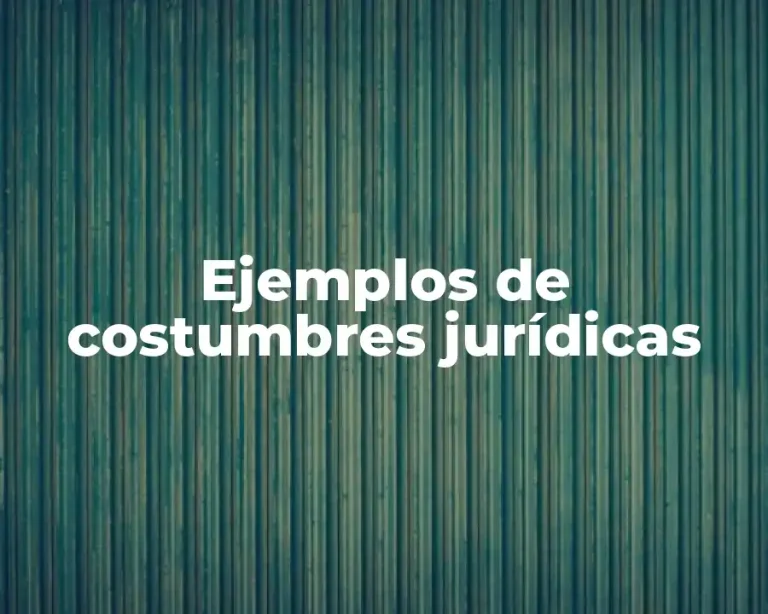 Ejemplos de costumbres jurídicas