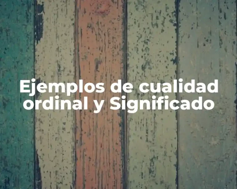 Ejemplos de cualidad ordinal y Significado