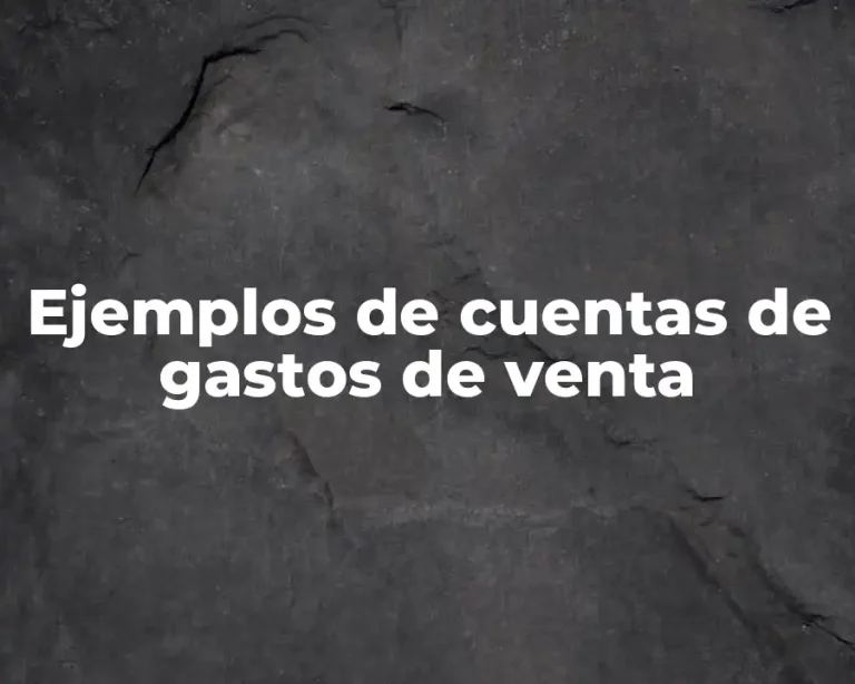 Ejemplos de cuentas de gastos de venta