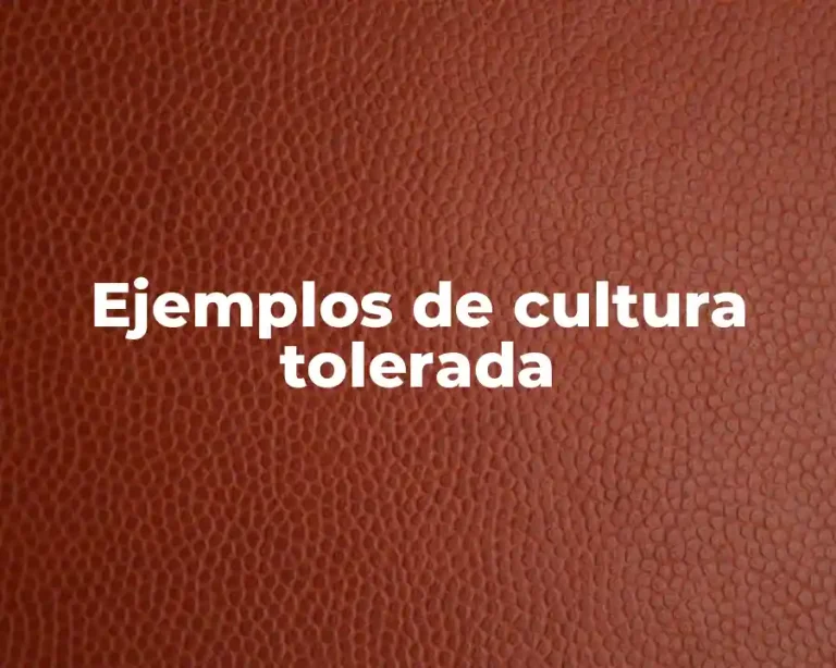 Ejemplos de cultura tolerada