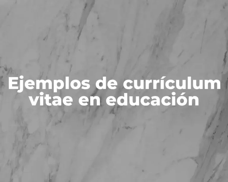 Ejemplos de currículum vitae en educación