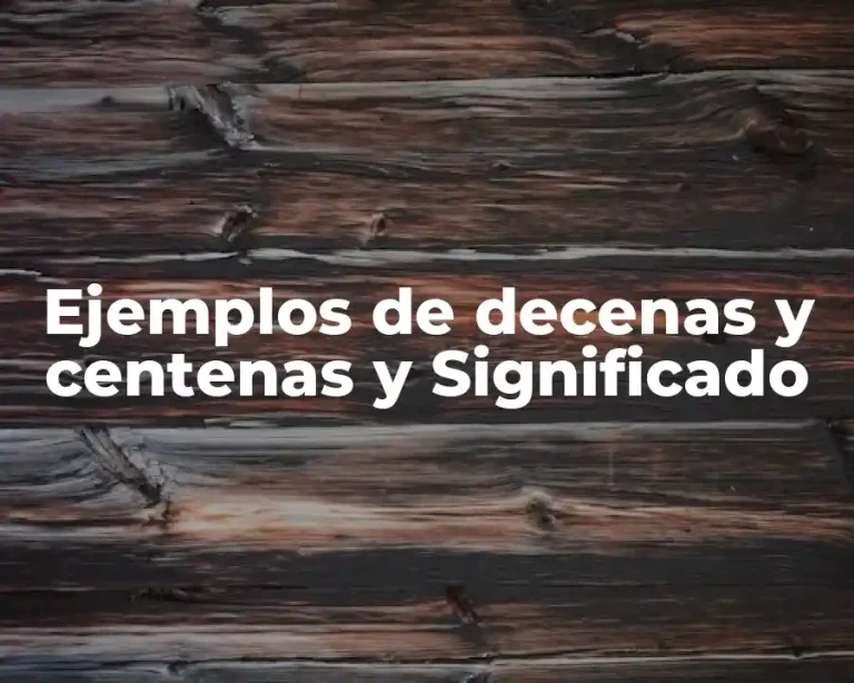 Ejemplos de decenas y centenas y Significado