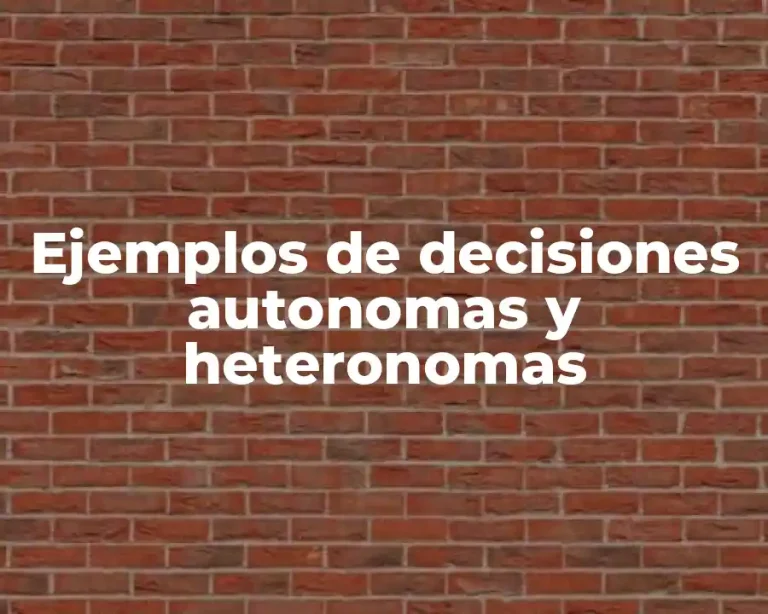 Ejemplos de decisiones autonomas y heteronomas