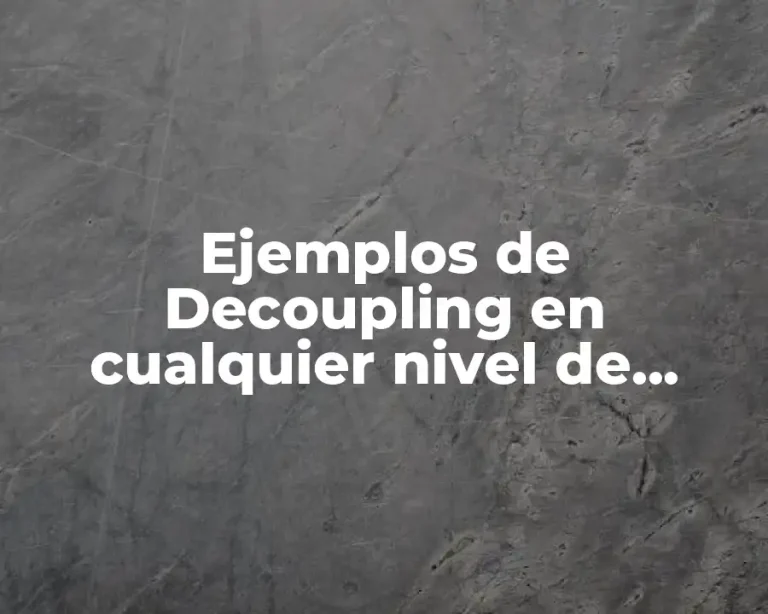 Ejemplos de Decoupling en cualquier nivel de gobierno y Significado