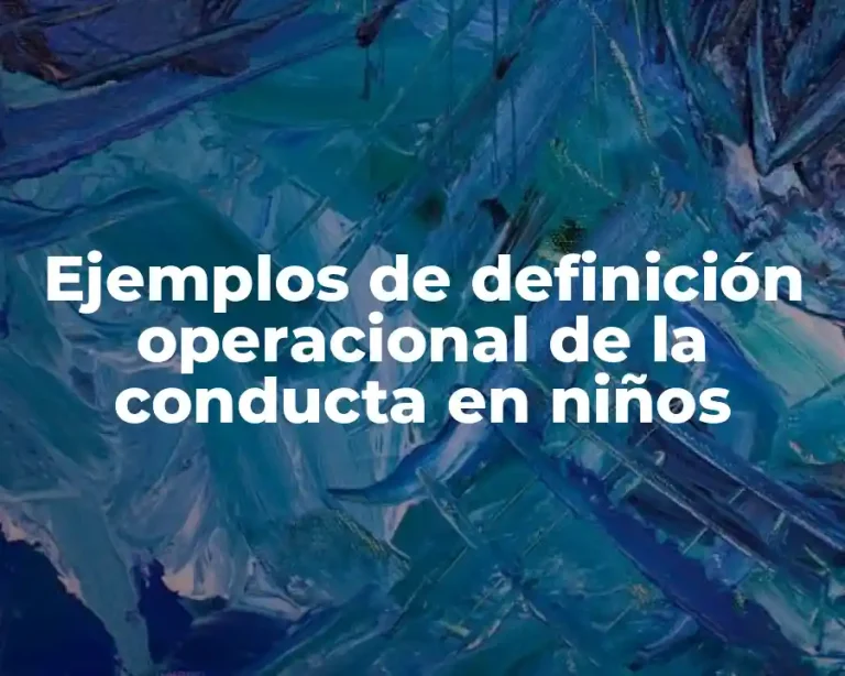 Ejemplos de definición operacional de la conducta en niños
