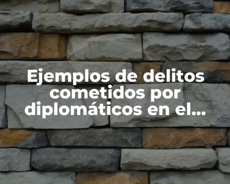 Ejemplos de delitos cometidos por diplomáticos en el extranjero