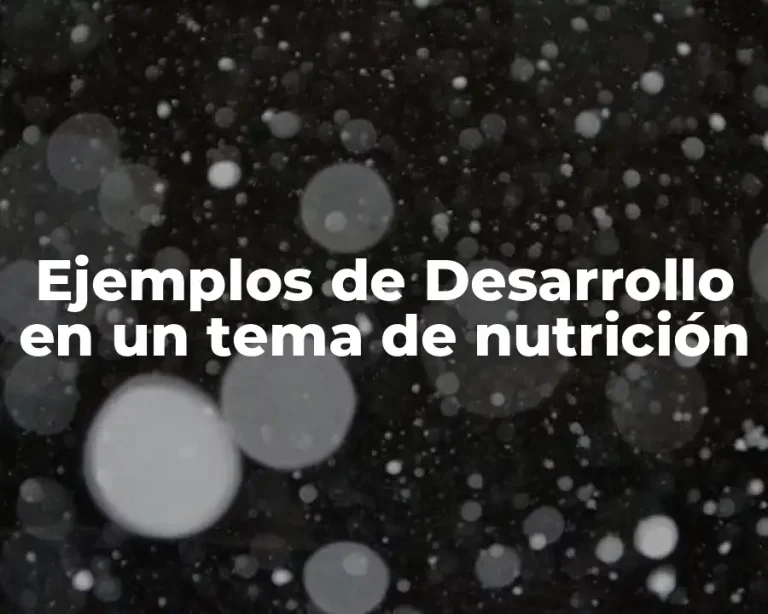 Ejemplos de Desarrollo en un tema de nutrición