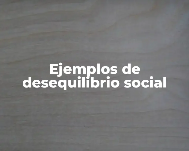 Ejemplos de desequilibrio social