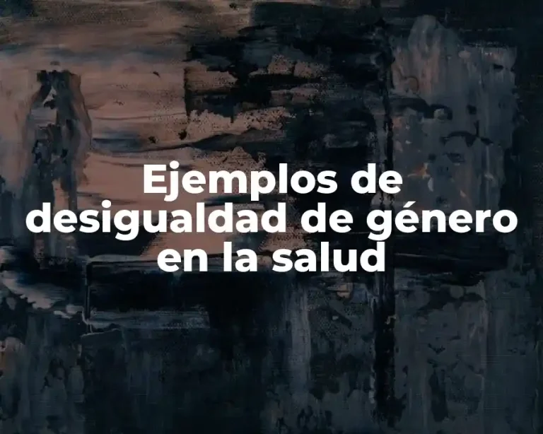 Ejemplos de desigualdad de género en la salud