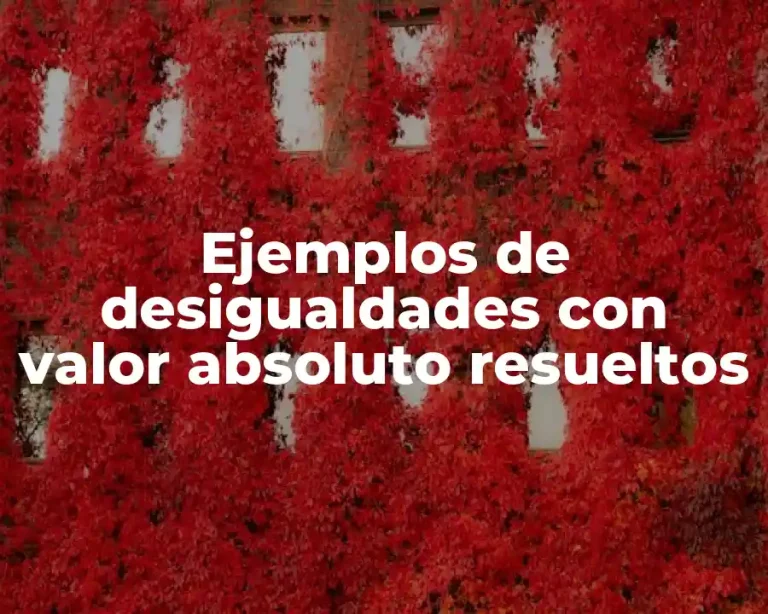 Ejemplos de desigualdades con valor absoluto resueltos