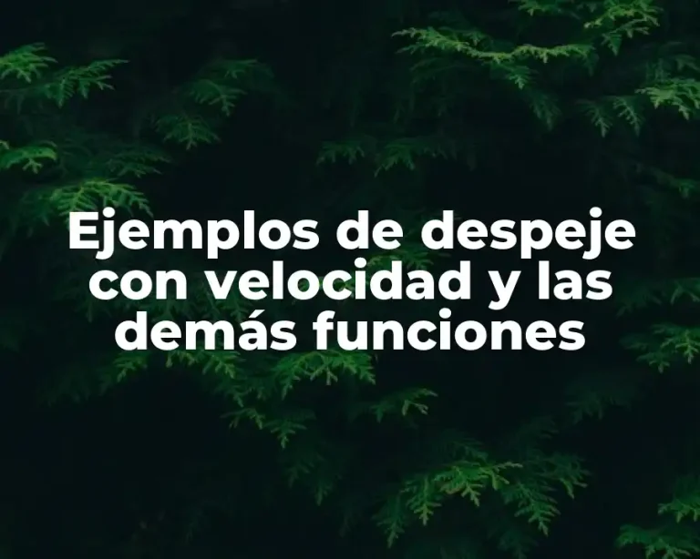 Ejemplos de despeje con velocidad y las demás funciones