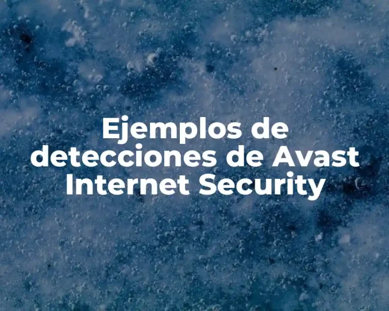 Ejemplos de detecciones de Avast Internet Security