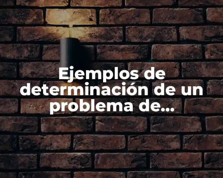 Ejemplos de determinación de un problema de investigación