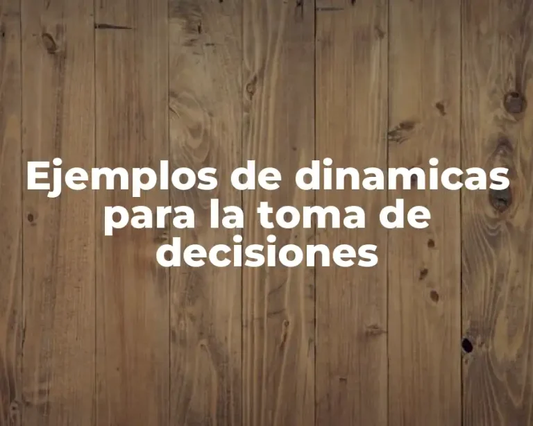 Ejemplos de dinamicas para la toma de decisiones