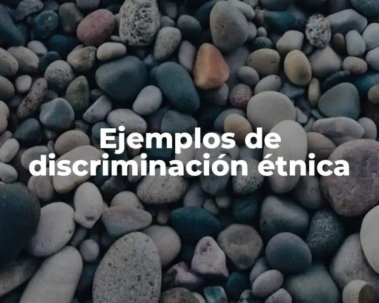 Ejemplos de discriminación étnica