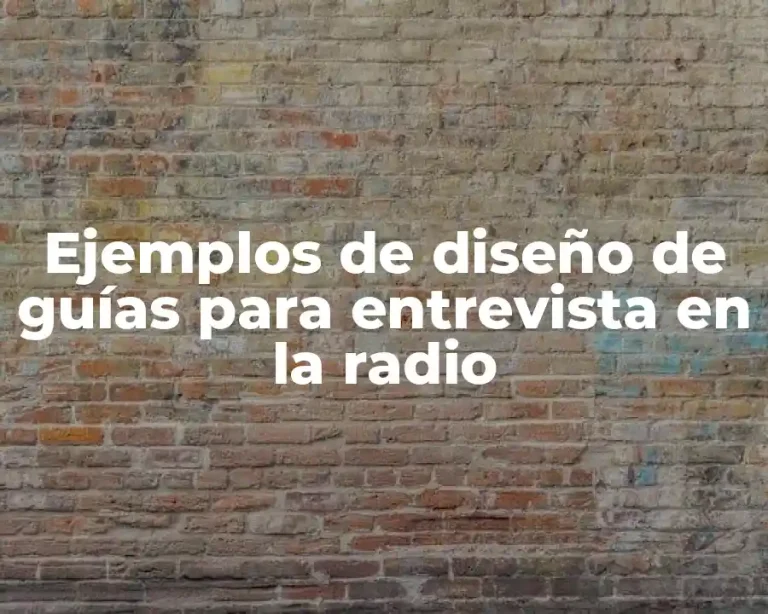Ejemplos de diseño de guías para entrevista en la radio