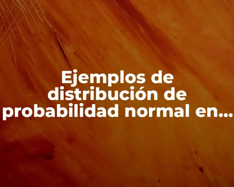 Ejemplos de distribución de probabilidad normal en el campo